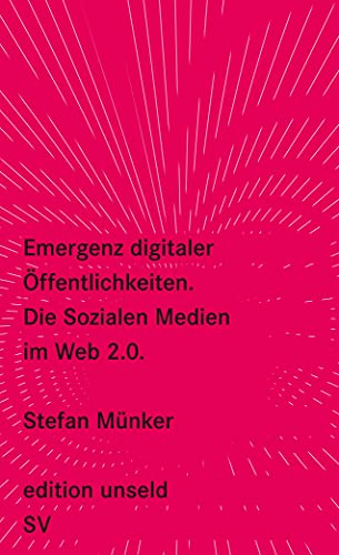 Emergenz digitaler Öffentlichkeiten: Die Sozialen Medien im Web 2.0 (edition unseld) von Suhrkamp Verlag